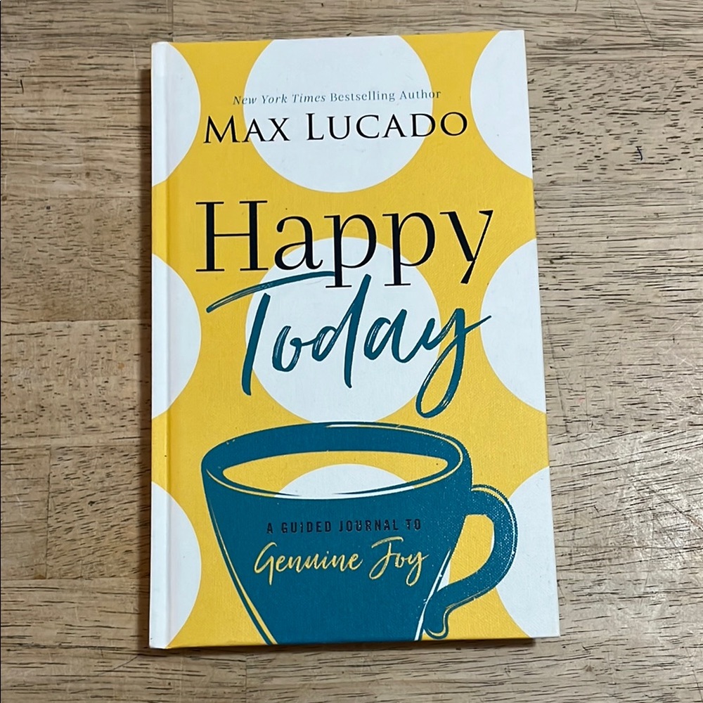 Happy Today Journal by Max Lucado A Guided Journal to Genuine Joy